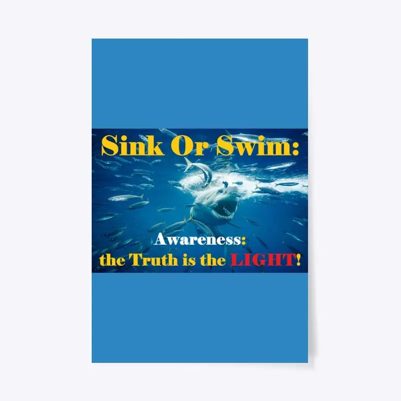 Sink Or Swim:  Awareness.  