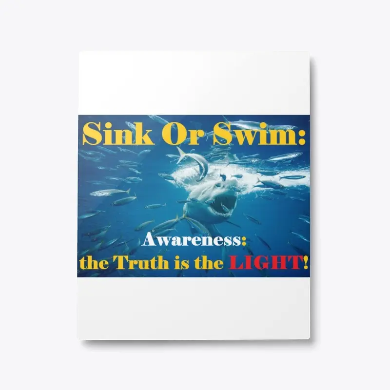 Sink Or Swim:  Awareness.  